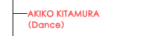 AKIKO KITAMURA（Dance）